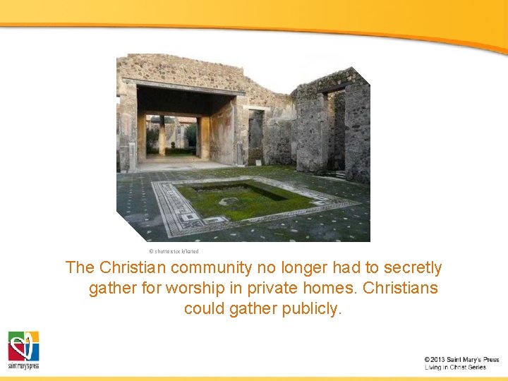 © shutterstock/kated The Christian community no longer had to secretly gather for worship in