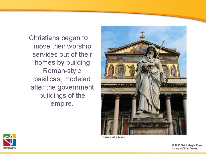 Christians began to move their worship services out of their homes by building Roman-style