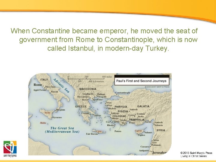 When Constantine became emperor, he moved the seat of government from Rome to Constantinople,