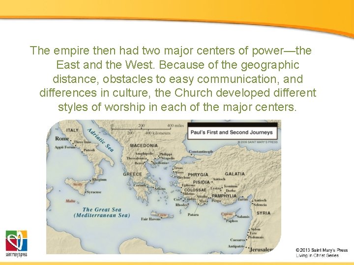 The empire then had two major centers of power—the East and the West. Because