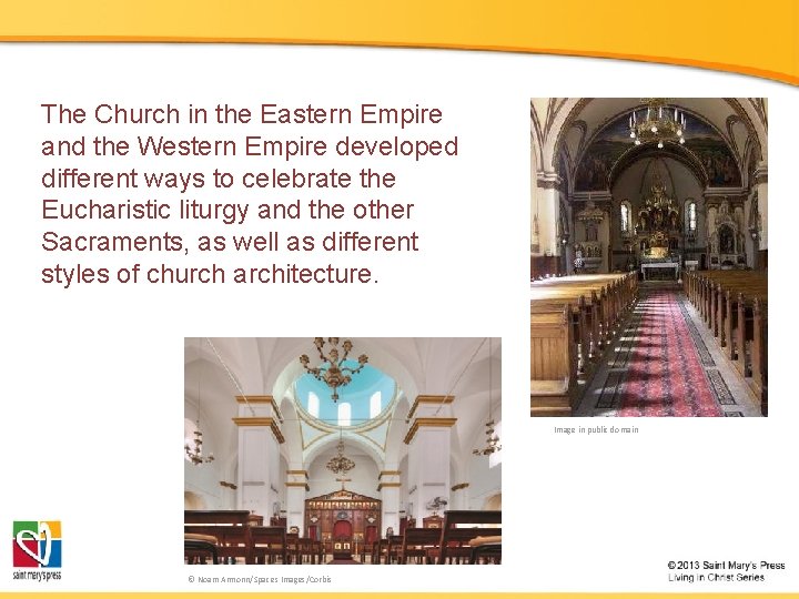 The Church in the Eastern Empire and the Western Empire developed different ways to