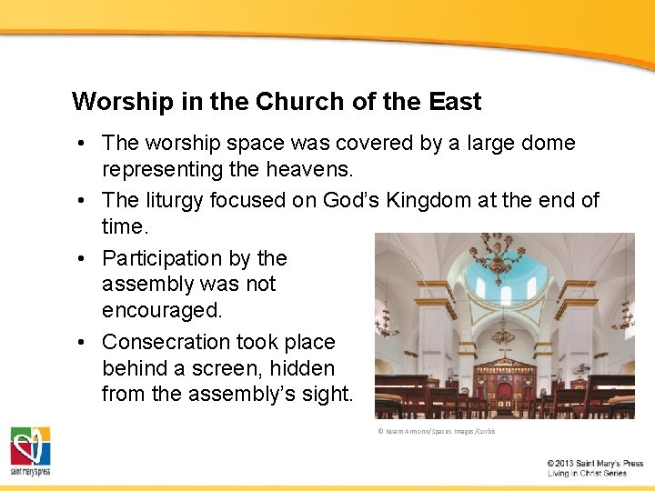 Worship in the Church of the East • The worship space was covered by