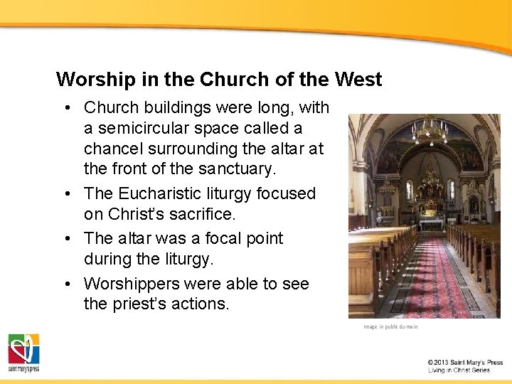 Worship in the Church of the West • Church buildings were long, with a
