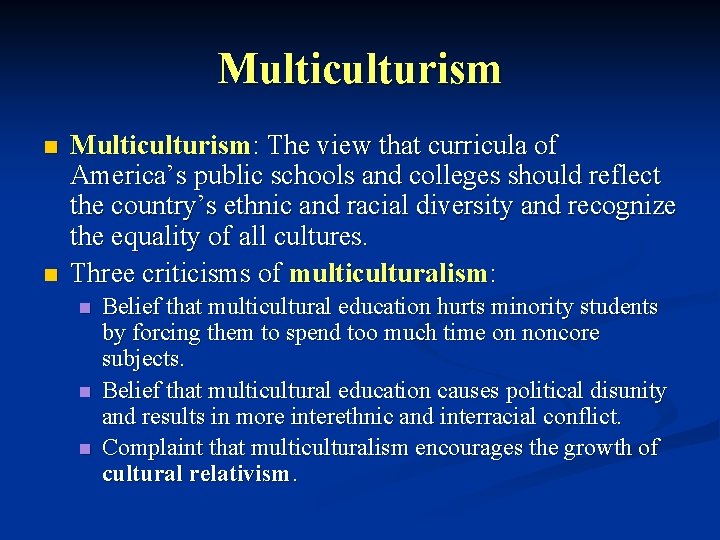 Multiculturism n n Multiculturism: The view that curricula of America’s public schools and colleges