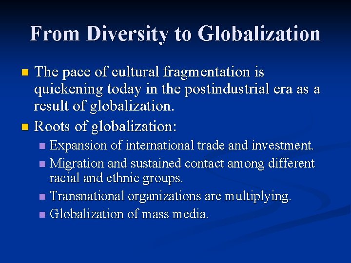 From Diversity to Globalization The pace of cultural fragmentation is quickening today in the