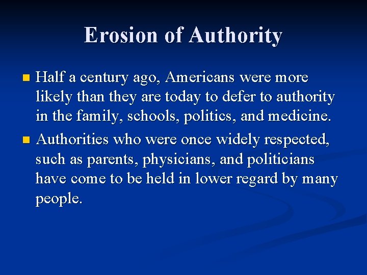 Erosion of Authority Half a century ago, Americans were more likely than they are