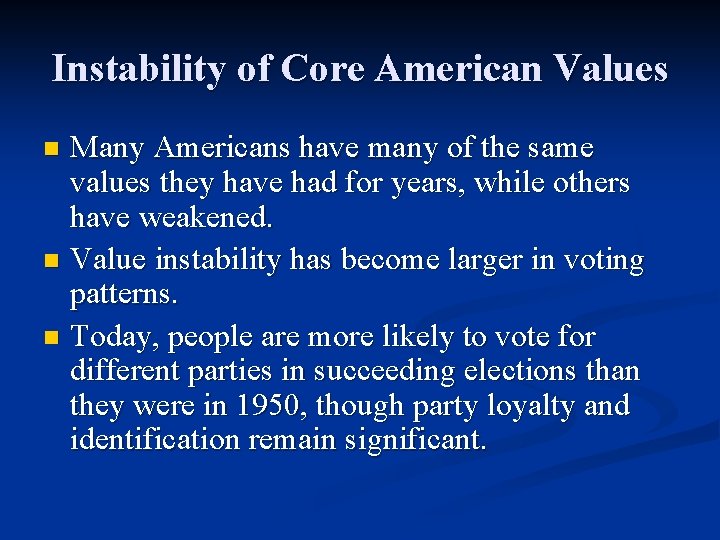 Instability of Core American Values Many Americans have many of the same values they