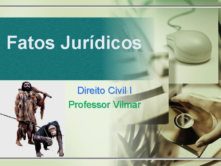 Fatos Jurídicos Direito Civil I Professor Vilmar 
