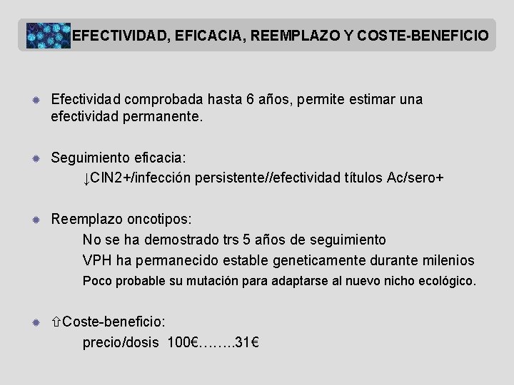 EFECTIVIDAD, EFICACIA, REEMPLAZO Y COSTE-BENEFICIO ® Efectividad comprobada hasta 6 años, permite estimar una