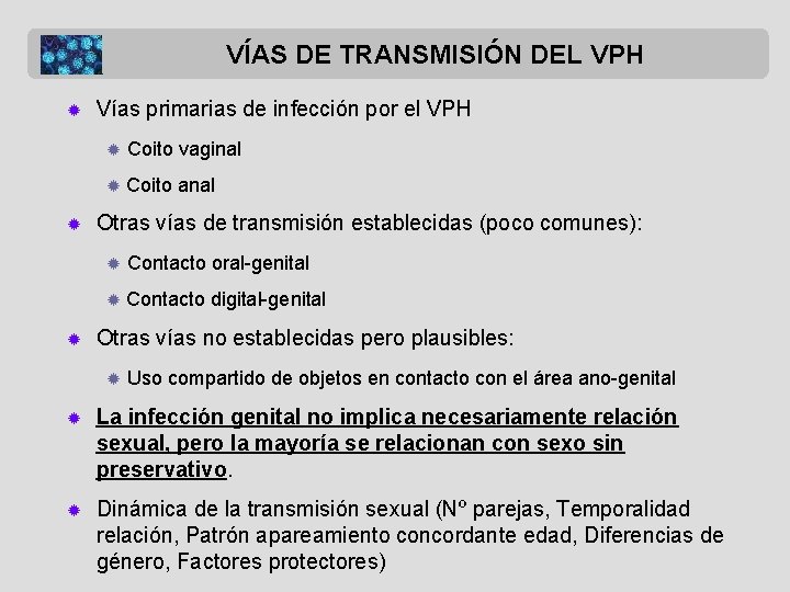 VÍAS DE TRANSMISIÓN DEL VPH ® Vías primarias de infección por el VPH ®