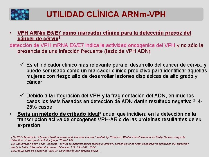 UTILIDAD CLÍNICA ARNm-VPH • VPH ARNm E 6/E 7 como marcador clínico para la