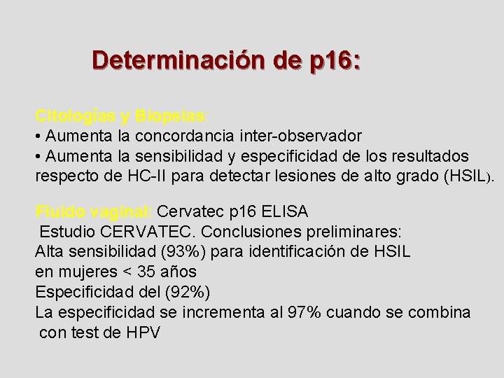 Determinación de p 16: Citologías y Biopsias: • Aumenta la concordancia inter-observador • Aumenta