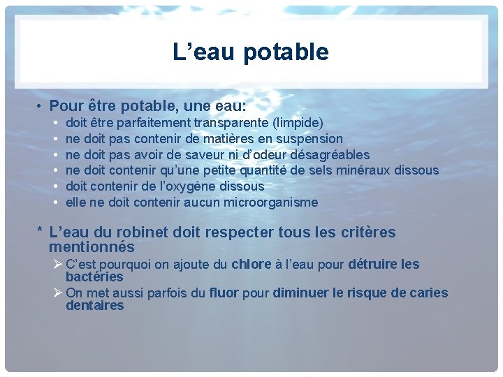 L’eau potable • Pour être potable, une eau: • • • doit être parfaitement