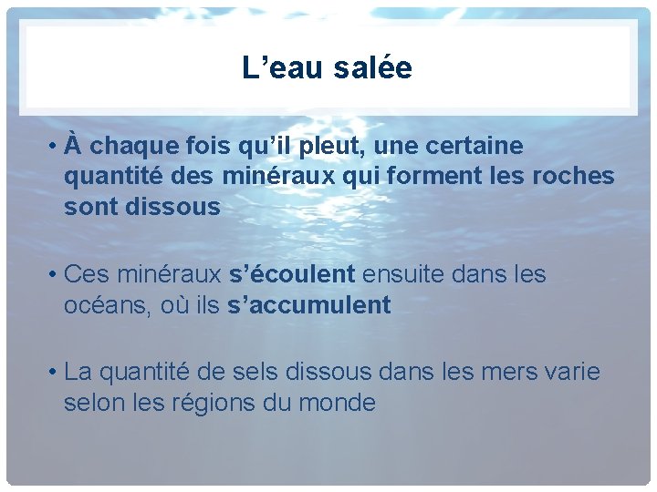 L’eau salée • À chaque fois qu’il pleut, une certaine quantité des minéraux qui