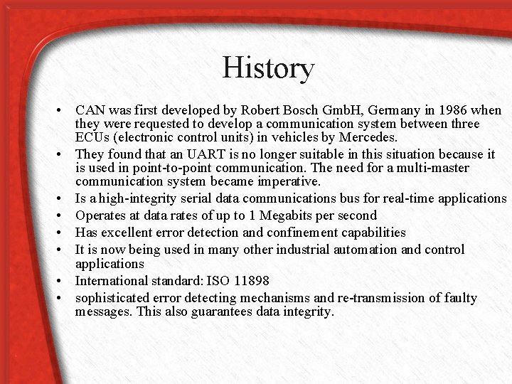 History • CAN was first developed by Robert Bosch Gmb. H, Germany in 1986