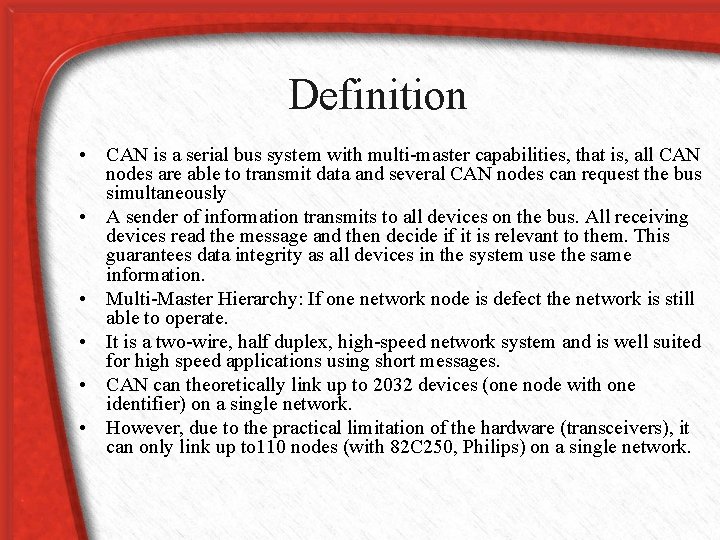 Definition • CAN is a serial bus system with multi-master capabilities, that is, all