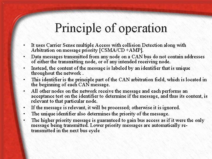 Principle of operation • • It uses Carrier Sense multiple Access with collision Detection