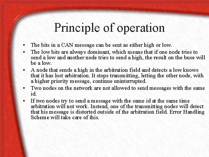 Principle of operation • The bits in a CAN message can be sent as