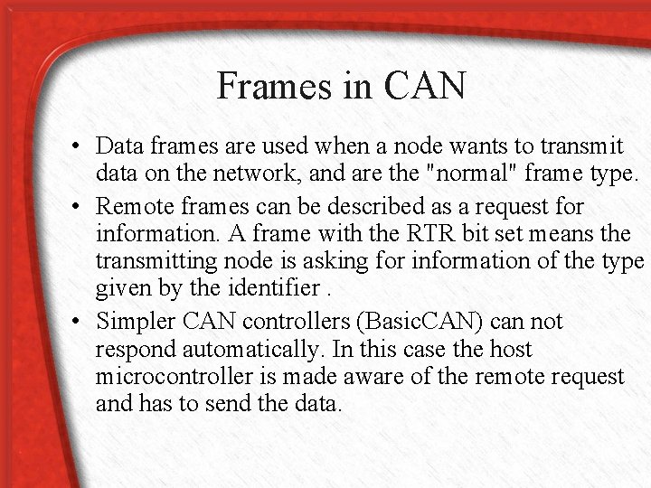 Frames in CAN • Data frames are used when a node wants to transmit
