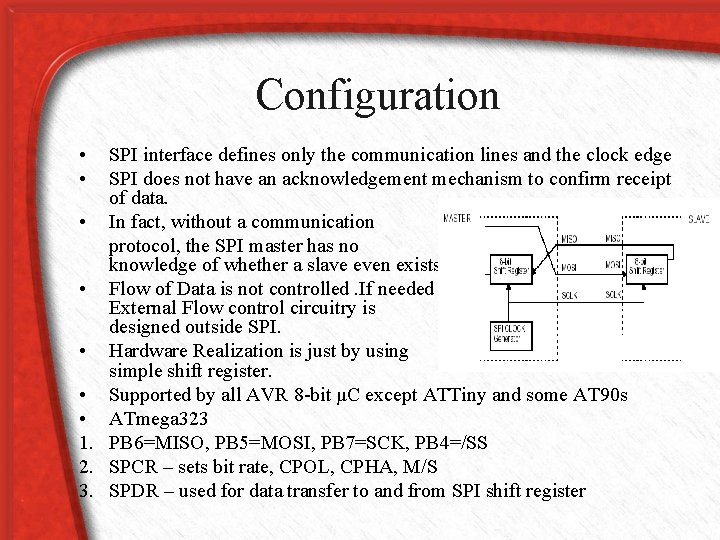 Configuration • • SPI interface defines only the communication lines and the clock edge