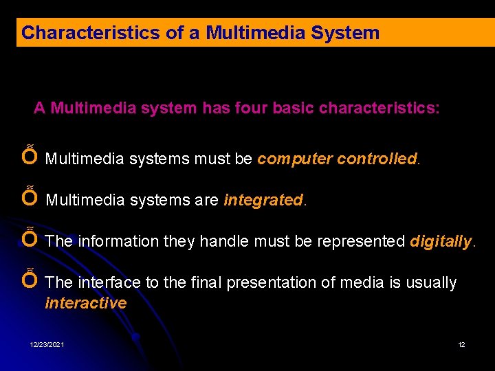 Characteristics of a Multimedia System A Multimedia system has four basic characteristics: Ỗ Multimedia