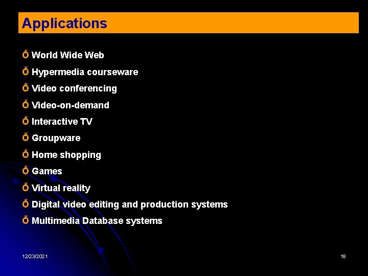 Applications Ỗ World Wide Web Ỗ Hypermedia courseware Ỗ Video conferencing Ỗ Video-on-demand Ỗ