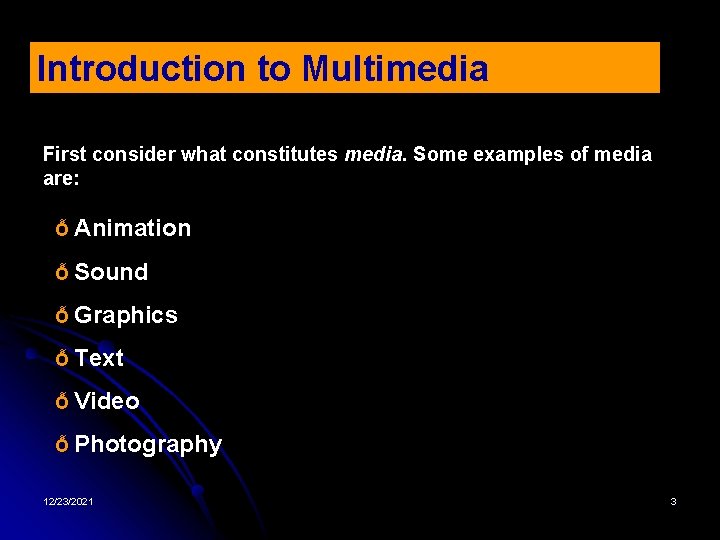 Introduction to Multimedia First consider what constitutes media. Some examples of media are: Ỗ