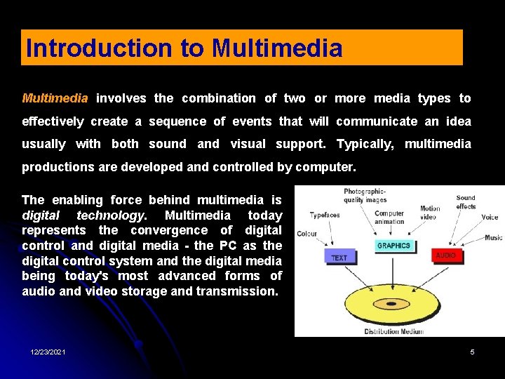 Introduction to Multimedia involves the combination of two or more media types to effectively