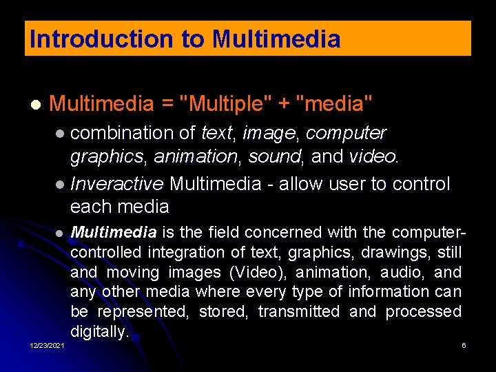 Introduction to Multimedia l Multimedia = "Multiple" + "media" l combination of text, image,