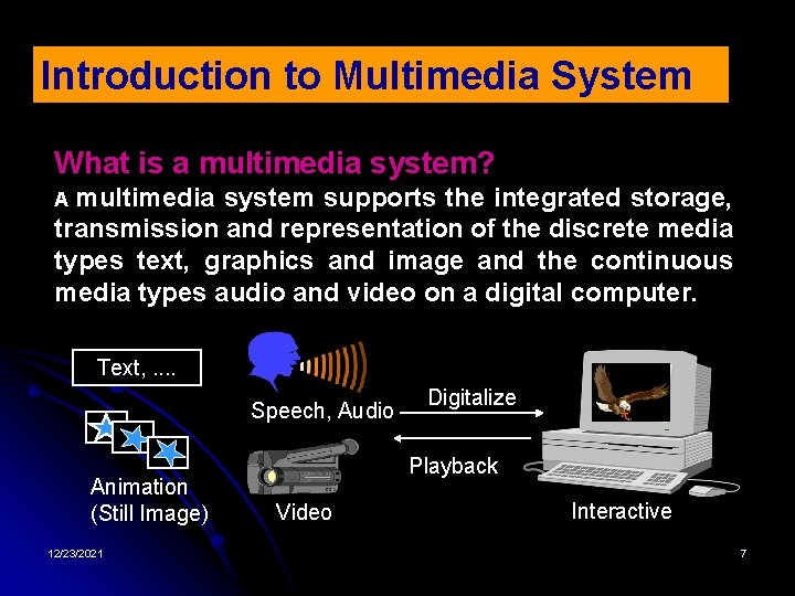 Introduction to Multimedia System What is a multimedia system? multimedia system supports the integrated