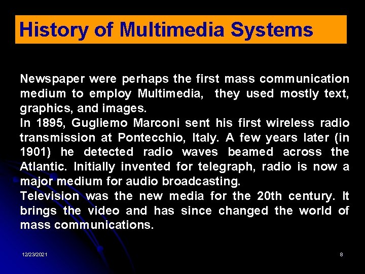 History of Multimedia Systems Newspaper were perhaps the first mass communication medium to employ