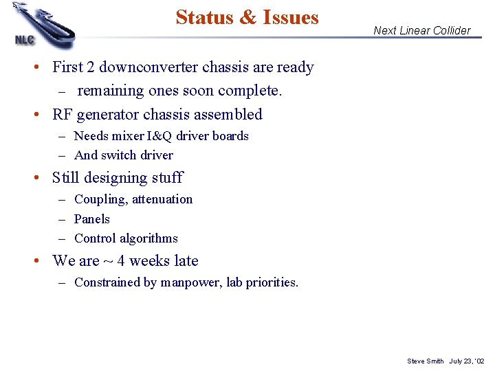 Status & Issues Next Linear Collider • First 2 downconverter chassis are ready –