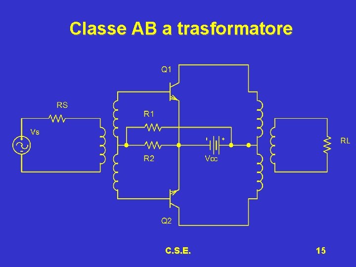 Classe AB a trasformatore C. S. E. 15 