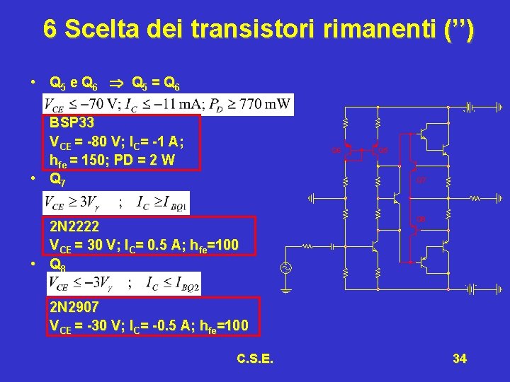 6 Scelta dei transistori rimanenti (’’) • Q 5 e Q 6 Q 5