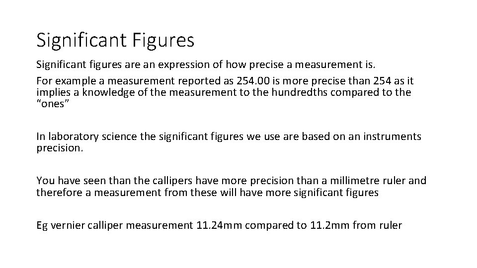 Significant Figures Significant figures are an expression of how precise a measurement is. For