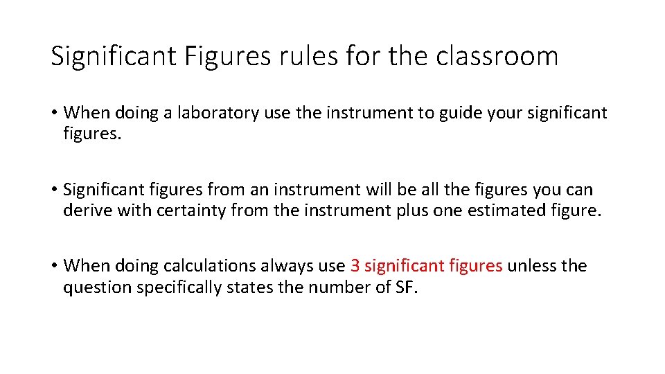 Significant Figures rules for the classroom • When doing a laboratory use the instrument