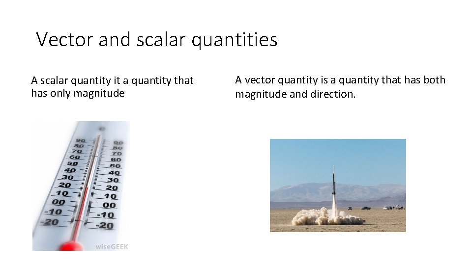 Vector and scalar quantities A scalar quantity it a quantity that has only magnitude