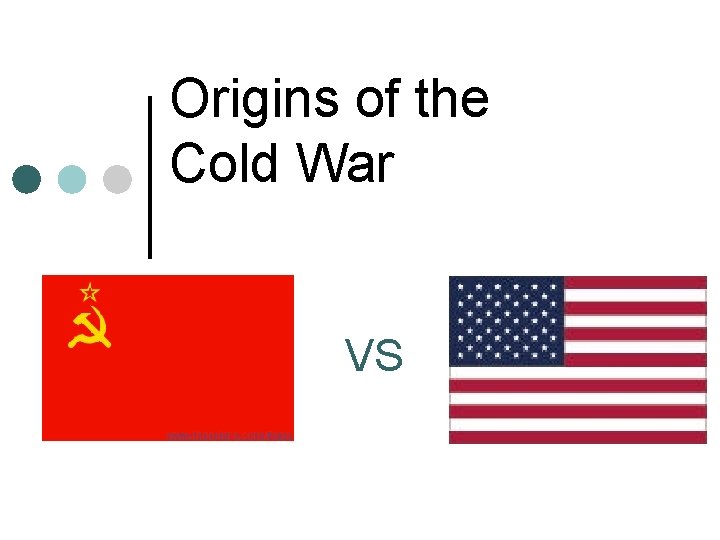 Origins of the Cold War VS 