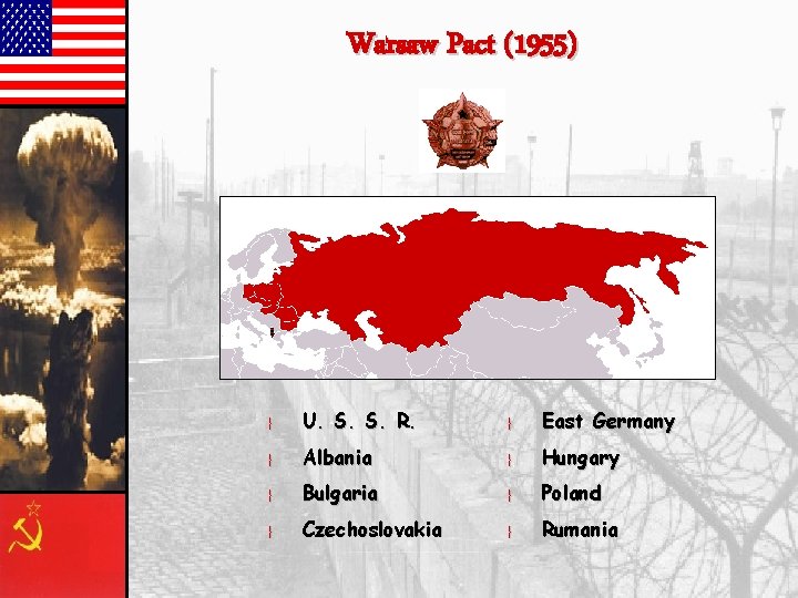 Warsaw Pact (1955) } } U. S. S. R. Albania Bulgaria Czechoslovakia } }