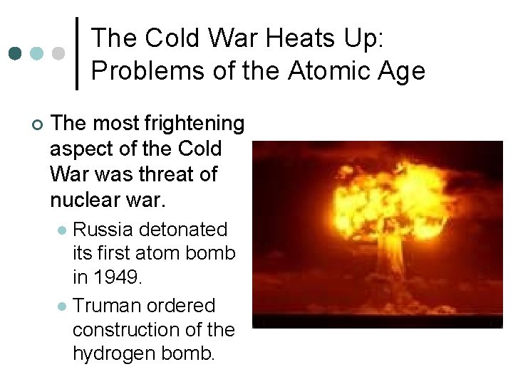 The Cold War Heats Up: Problems of the Atomic Age ¢ The most frightening