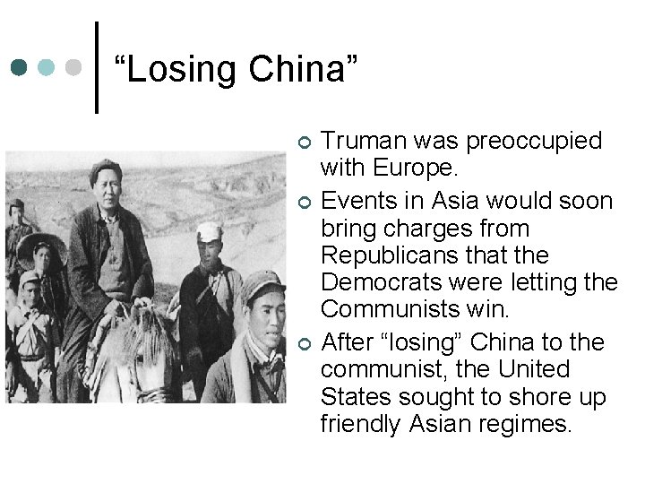 “Losing China” ¢ ¢ ¢ Truman was preoccupied with Europe. Events in Asia would