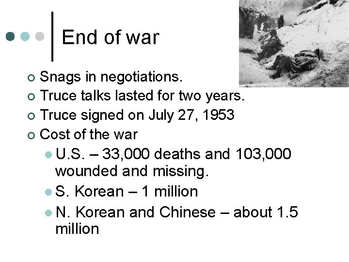 End of war Snags in negotiations. ¢ Truce talks lasted for two years. ¢