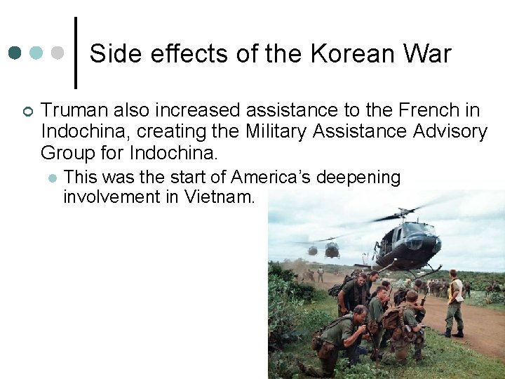 Side effects of the Korean War ¢ Truman also increased assistance to the French