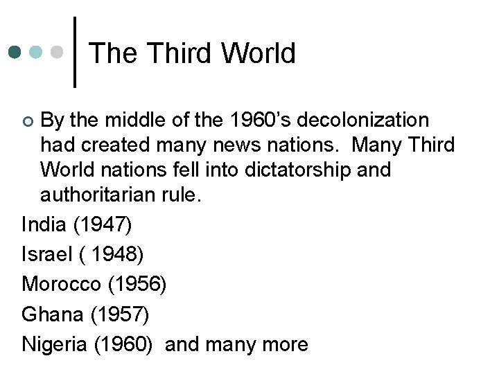 The Third World By the middle of the 1960’s decolonization had created many news