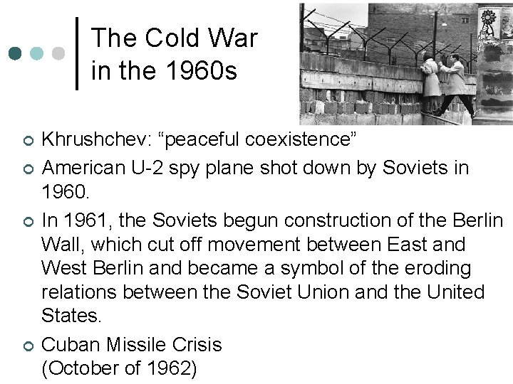 The Cold War in the 1960 s ¢ ¢ Khrushchev: “peaceful coexistence” American U-2