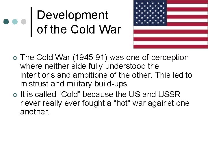 Development of the Cold War ¢ ¢ The Cold War (1945 -91) was one
