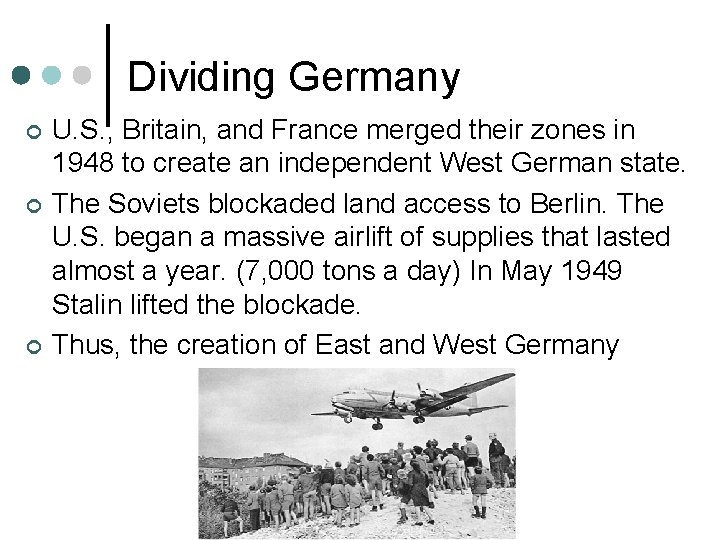 Dividing Germany ¢ ¢ ¢ U. S. , Britain, and France merged their zones