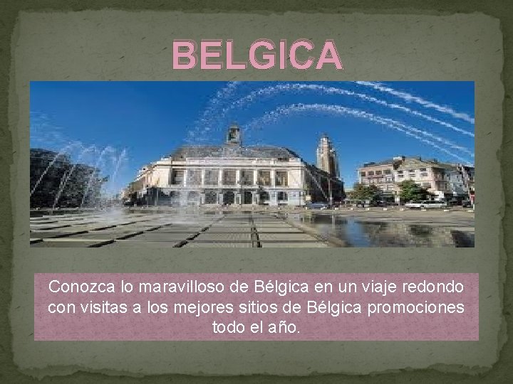 BELGICA Conozca lo maravilloso de Bélgica en un viaje redondo con visitas a los