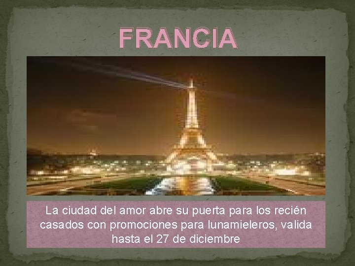 FRANCIA La ciudad del amor abre su puerta para los recién casados con promociones