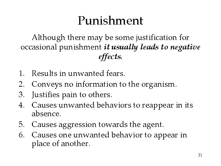 Punishment Although there may be some justification for occasional punishment it usually leads to